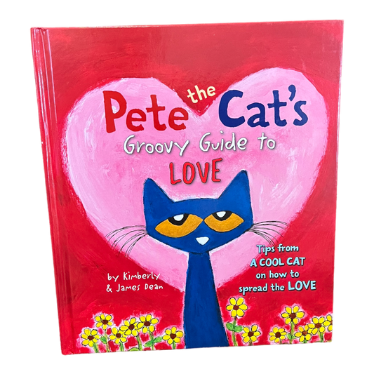 Pete the Cat’s Groovy Guide to Love