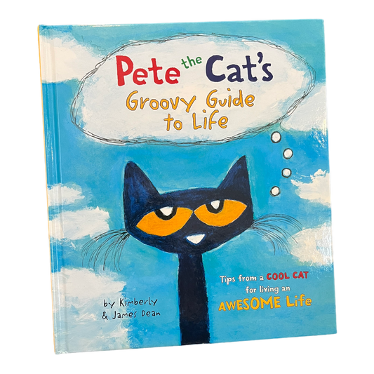 Pete the Cat’s Groovy Guide to Life