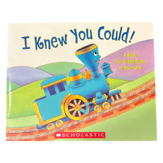 I Knew You Could! A Book for All the Stops in Your Life