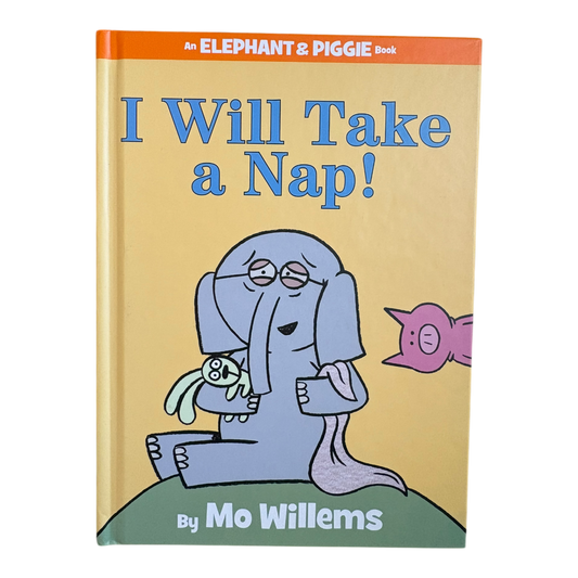 I Will Take A Nap! (An Elephant and Piggie Book)