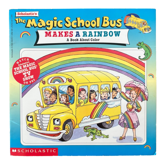 The Magic School Bus Makes a Rainbow: A Book About Color