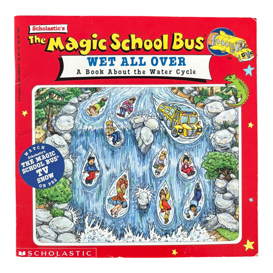 The Magic School Bus Wet All Over: A Book About the Water Cycle
