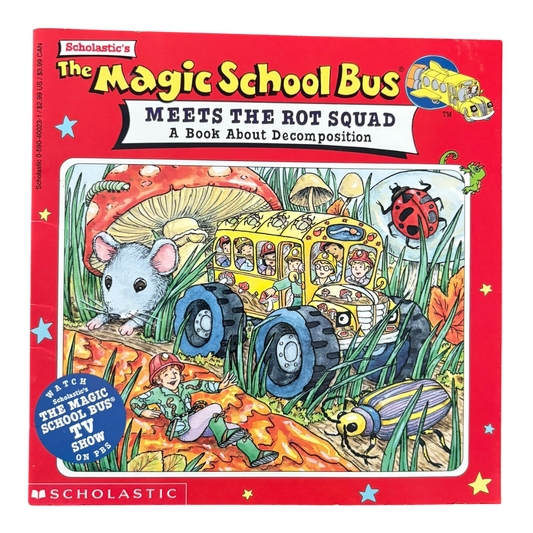 The Magic School Bus Meets the Rot Squad: A Book About Decomposition